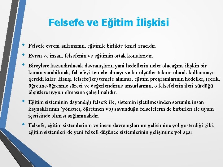 Felsefe ve Eğitim İlişkisi • • • Felsefe evreni anlamanın, eğitimle birlikte temel aracıdır.