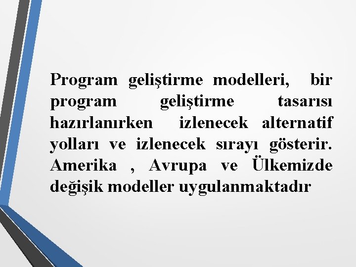 Program geliştirme modelleri, bir program geliştirme tasarısı hazırlanırken izlenecek alternatif yolları ve izlenecek sırayı