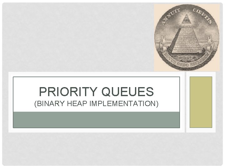 PRIORITY QUEUES (BINARY HEAP IMPLEMENTATION) 