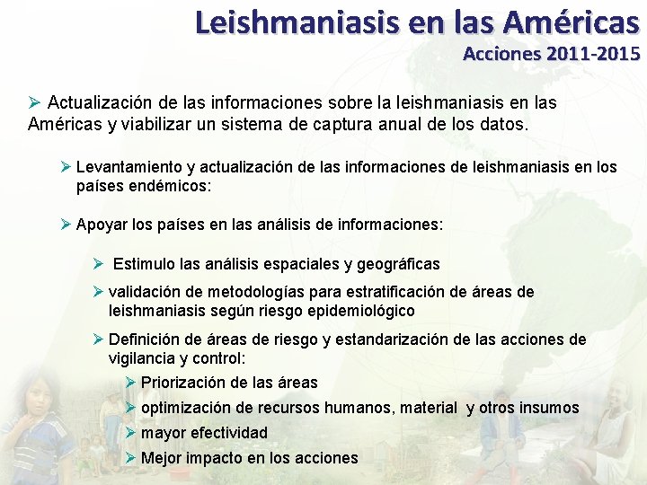 Leishmaniasis en las Américas Acciones 2011 -2015 Ø Actualización de las informaciones sobre la