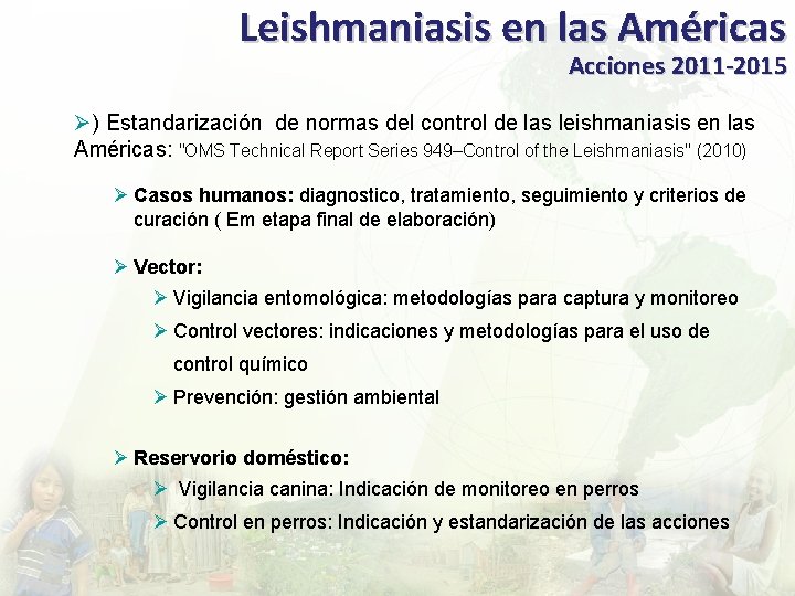 Leishmaniasis en las Américas Acciones 2011 -2015 Ø) Estandarización de normas del control de