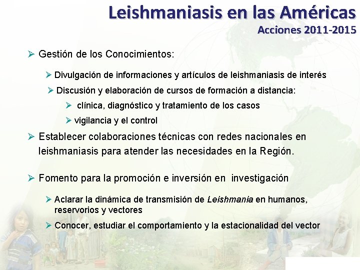 Leishmaniasis en las Américas Acciones 2011 -2015 Ø Gestión de los Conocimientos: Ø Divulgación