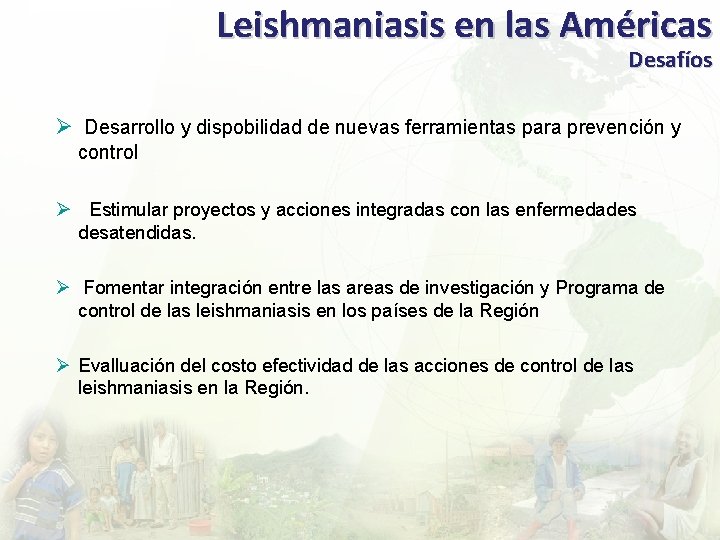 Leishmaniasis en las Américas Desafíos Ø Desarrollo y dispobilidad de nuevas ferramientas para prevención
