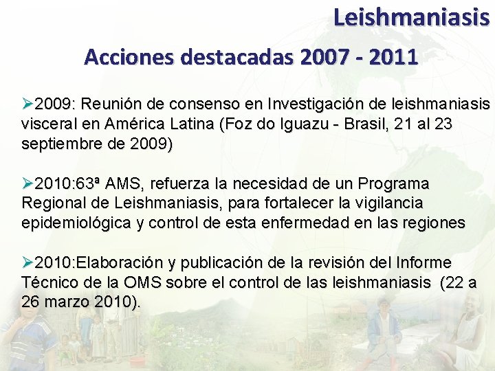 Leishmaniasis Acciones destacadas 2007 - 2011 Ø 2009: Reunión de consenso en Investigación de