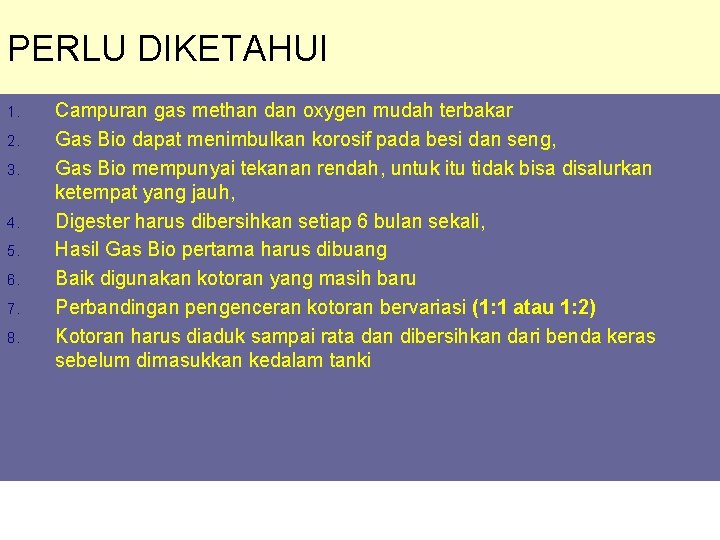 PERLU DIKETAHUI 1. 2. 3. 4. 5. 6. 7. 8. Campuran gas methan dan