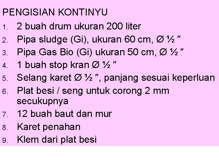 PENGISIAN KONTINYU 1. 2 buah drum ukuran 200 liter 2. Pipa sludge (Gi), ukuran