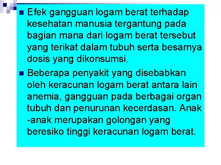 Efek gangguan logam berat terhadap kesehatan manusia tergantung pada bagian mana dari logam berat