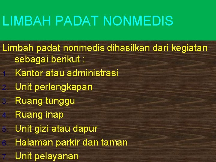 LIMBAH PADAT NONMEDIS Limbah padat nonmedis dihasilkan dari kegiatan sebagai berikut : 1. Kantor