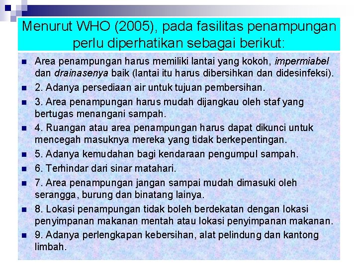 Menurut WHO (2005), pada fasilitas penampungan perlu diperhatikan sebagai berikut: n n n n