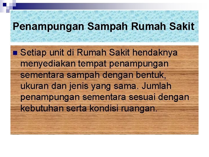 Penampungan Sampah Rumah Sakit n Setiap unit di Rumah Sakit hendaknya menyediakan tempat penampungan