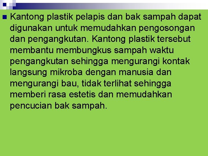 n Kantong plastik pelapis dan bak sampah dapat digunakan untuk memudahkan pengosongan dan pengangkutan.