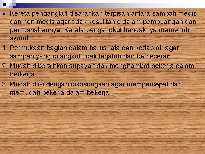 Kereta pengangkut disarankan terpisah antara sampah medis dan non medis agar tidak kesulitan didalam