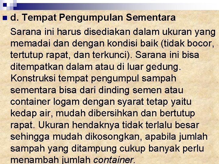 d. Tempat Pengumpulan Sementara Sarana ini harus disediakan dalam ukuran yang memadai dan dengan