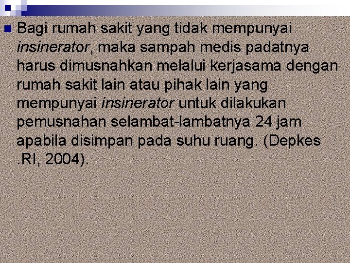 n Bagi rumah sakit yang tidak mempunyai insinerator, maka sampah medis padatnya harus dimusnahkan