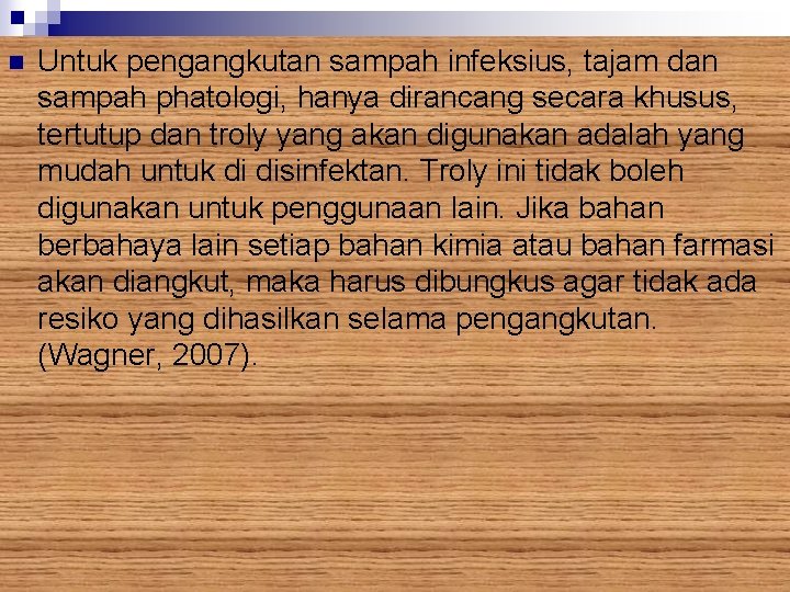 n Untuk pengangkutan sampah infeksius, tajam dan sampah phatologi, hanya dirancang secara khusus, tertutup