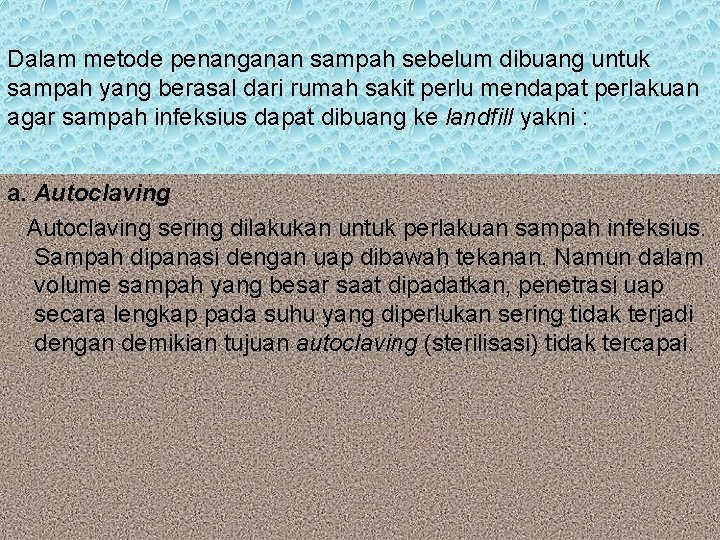 Dalam metode penanganan sampah sebelum dibuang untuk sampah yang berasal dari rumah sakit perlu