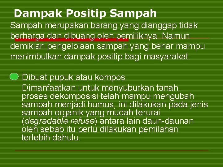 Dampak Positip Sampah merupakan barang yang dianggap tidak berharga dan dibuang oleh pemiliknya. Namun