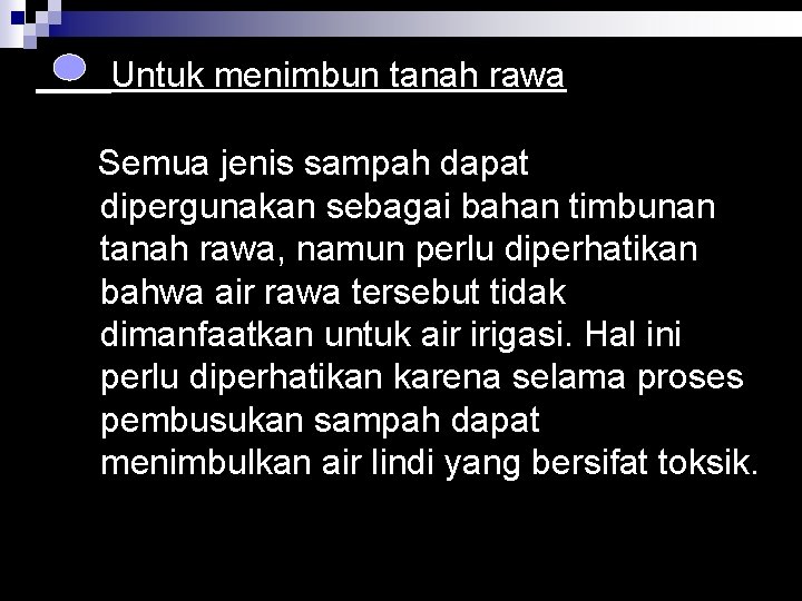  Untuk menimbun tanah rawa Semua jenis sampah dapat dipergunakan sebagai bahan timbunan tanah