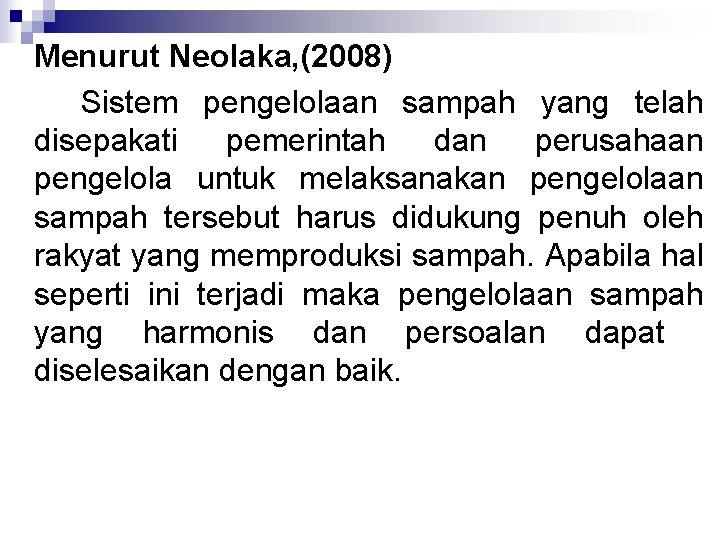  Menurut Neolaka, (2008) Sistem pengelolaan sampah yang telah disepakati pemerintah dan perusahaan pengelola