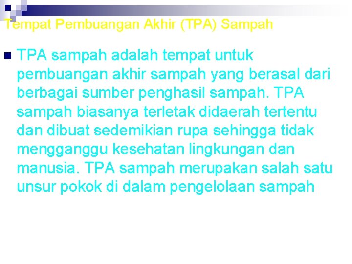 Tempat Pembuangan Akhir (TPA) Sampah n TPA sampah adalah tempat untuk pembuangan akhir sampah