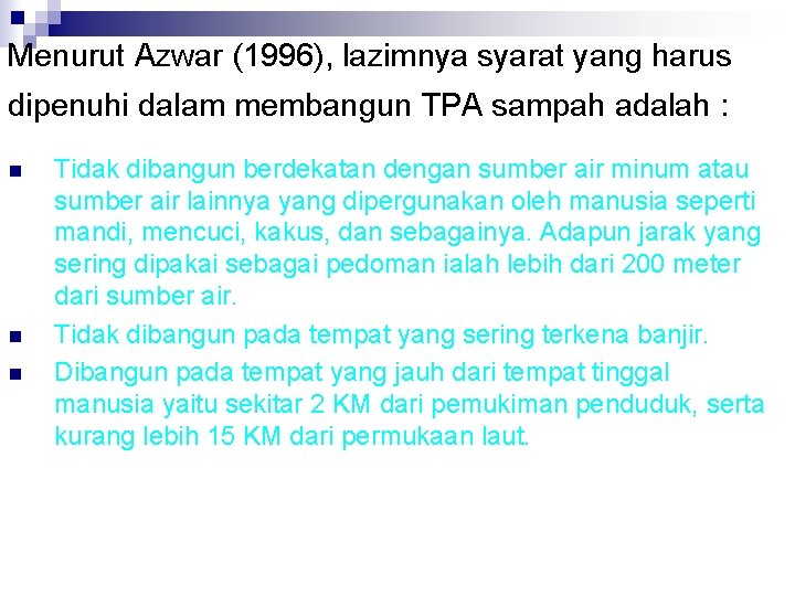 Menurut Azwar (1996), lazimnya syarat yang harus dipenuhi dalam membangun TPA sampah adalah :