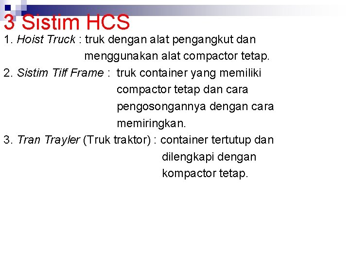 3 Sistim HCS 1. Hoist Truck : truk dengan alat pengangkut dan menggunakan alat