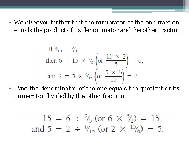  • We discover further that the numerator of the one fraction equals the