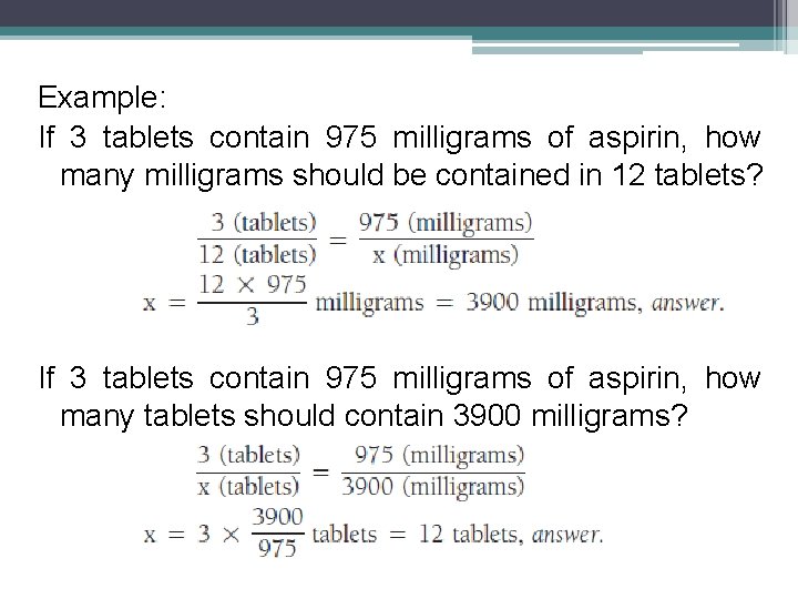 Example: If 3 tablets contain 975 milligrams of aspirin, how many milligrams should be