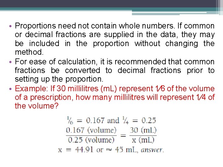  • Proportions need not contain whole numbers. If common or decimal fractions are