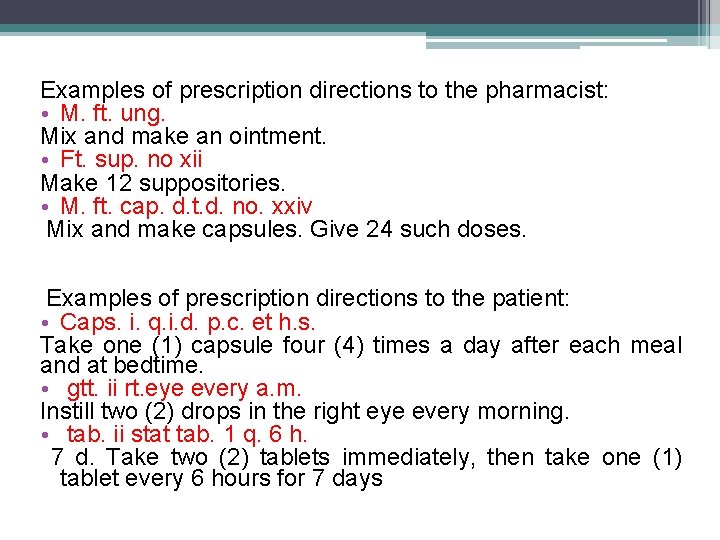 Examples of prescription directions to the pharmacist: • M. ft. ung. Mix and make