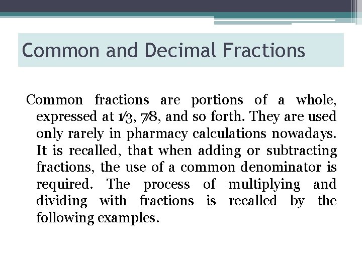 Common and Decimal Fractions Common fractions are portions of a whole, expressed at 1⁄3,