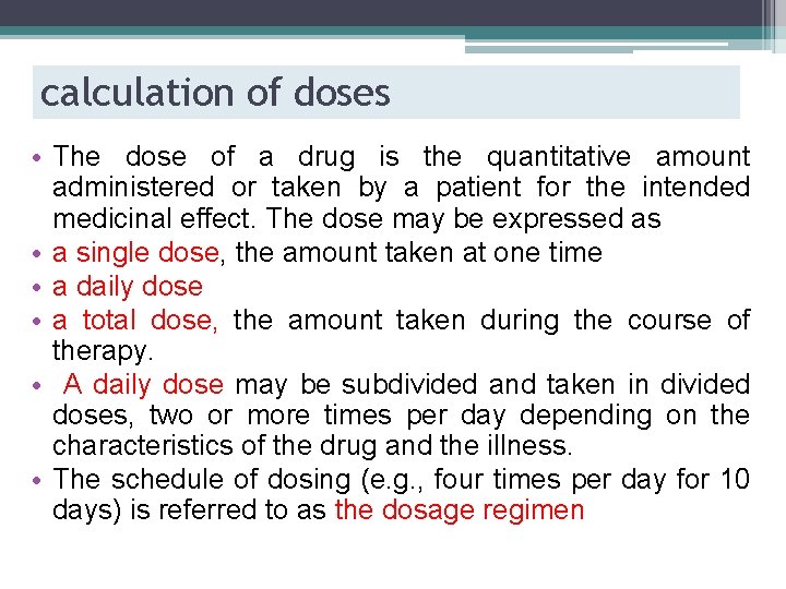 calculation of doses • The dose of a drug is the quantitative amount administered