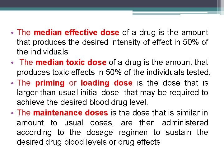  • The median effective dose of a drug is the amount that produces