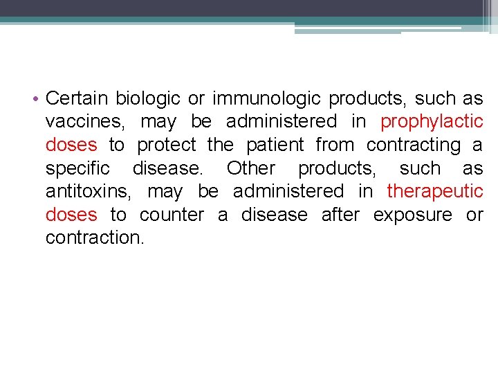  • Certain biologic or immunologic products, such as vaccines, may be administered in