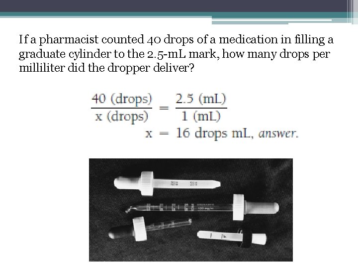 If a pharmacist counted 40 drops of a medication in filling a graduate cylinder