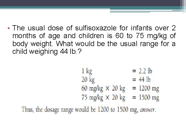 • The usual dose of sulfisoxazole for infants over 2 months of age