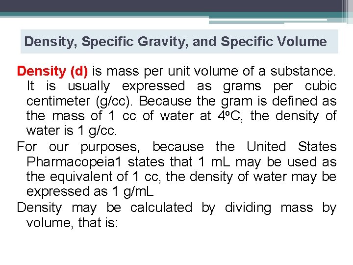 Density, Specific Gravity, and Specific Volume Density (d) is mass per unit volume of