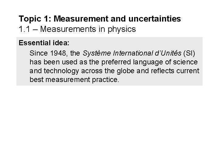 Topic 1: Measurement and uncertainties 1. 1 – Measurements in physics Essential idea: Since
