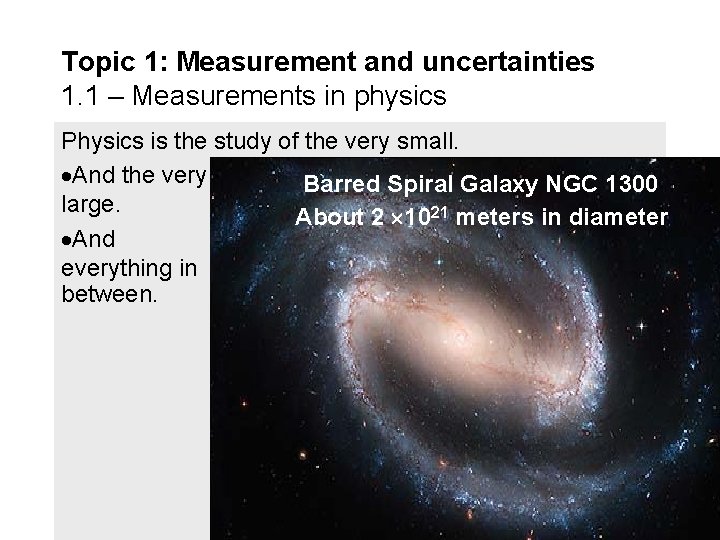 Topic 1: Measurement and uncertainties 1. 1 – Measurements in physics Physics is the