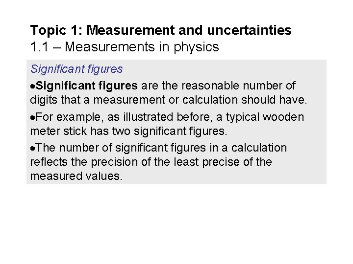 Topic 1: Measurement and uncertainties 1. 1 – Measurements in physics Significant figures are