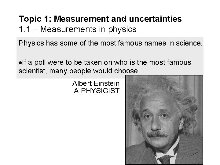 Topic 1: Measurement and uncertainties 1. 1 – Measurements in physics Physics has some