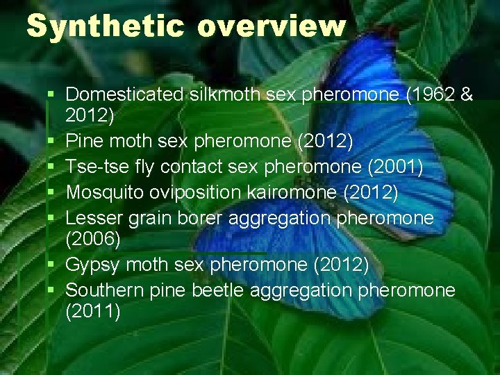 Synthetic overview § Domesticated silkmoth sex pheromone (1962 & 2012) § Pine moth sex