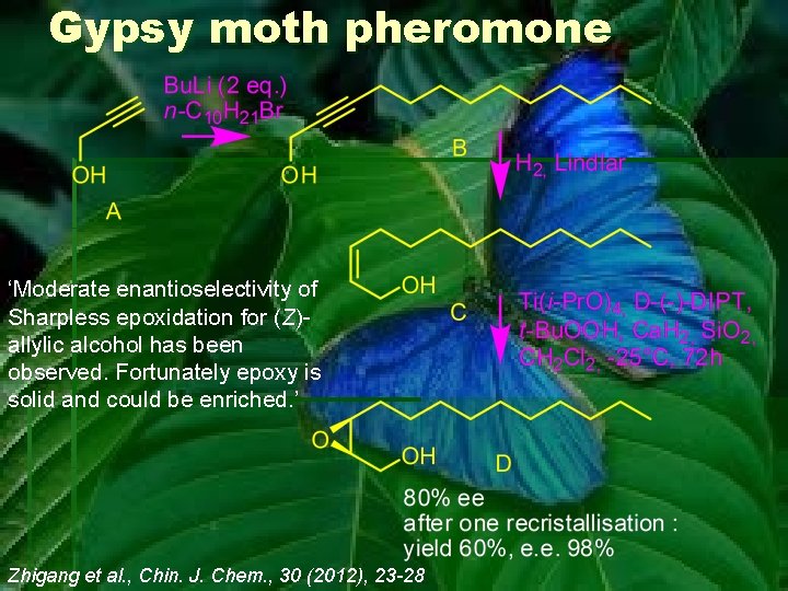 Gypsy moth pheromone ‘Moderate enantioselectivity of Sharpless epoxidation for (Z)allylic alcohol has been observed.