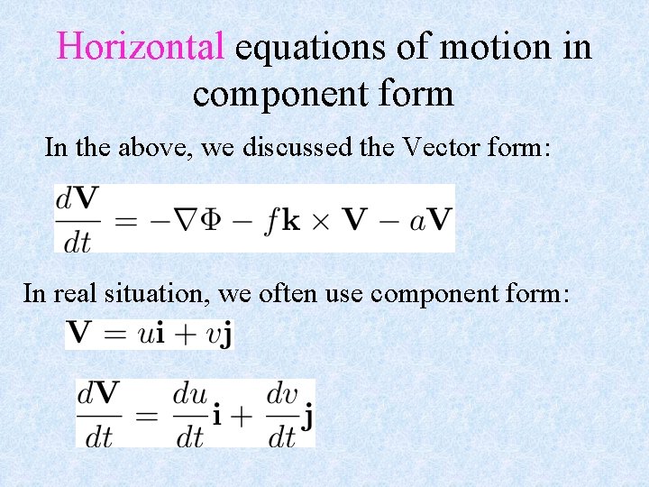 Horizontal equations of motion in component form In the above, we discussed the Vector