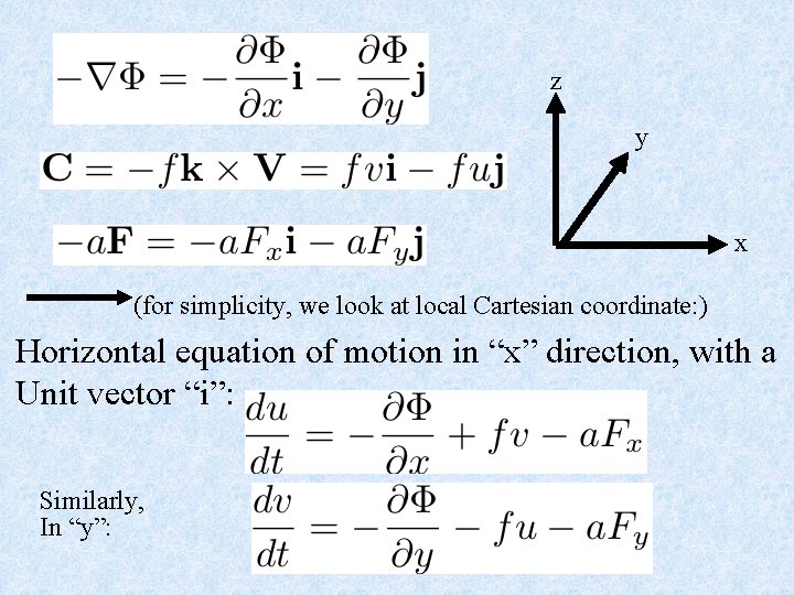 z y x (for simplicity, we look at local Cartesian coordinate: ) Horizontal equation