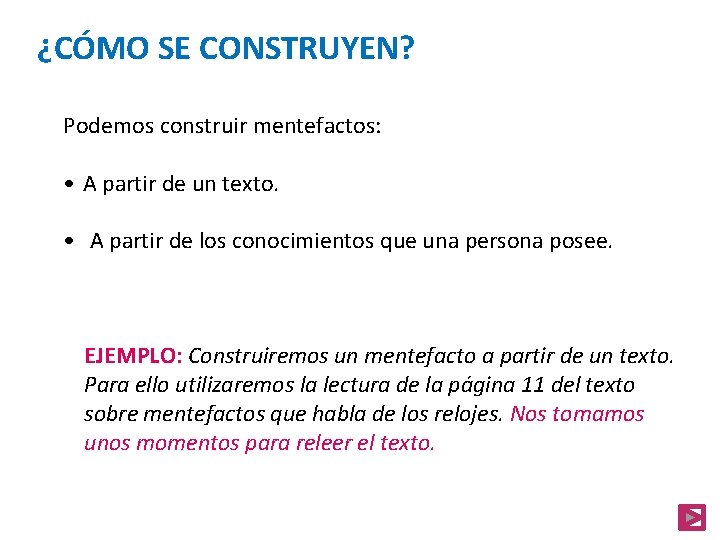 ¿CÓMO SE CONSTRUYEN? Podemos construir mentefactos: • A partir de un texto. • A
