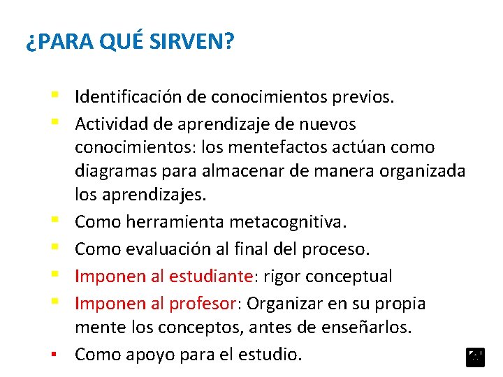 ¿PARA QUÉ SIRVEN? ▪ ▪ Identificación de conocimientos previos. Actividad de aprendizaje de nuevos