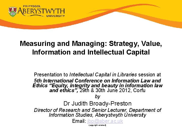 Measuring and Managing: Strategy, Value, Information and Intellectual Capital Presentation to Intellectual Capital in