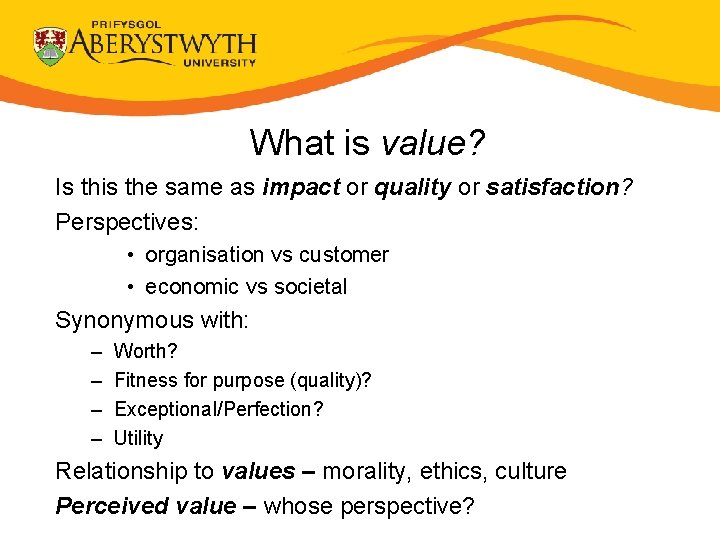 What is value? Is this the same as impact or quality or satisfaction? Perspectives: