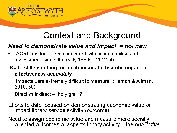 Context and Background Need to demonstrate value and impact = not new • “ACRL